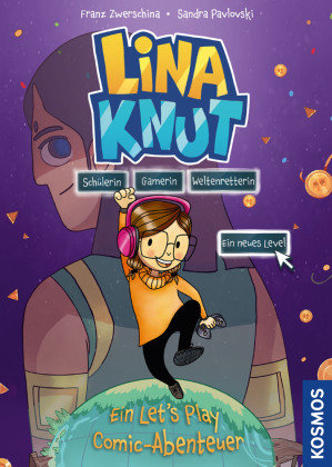 Lina Knut. Schülerin, Gamerin, Weltenretterin. Ein neues Level Kosmos (Franckh-Kosmos)