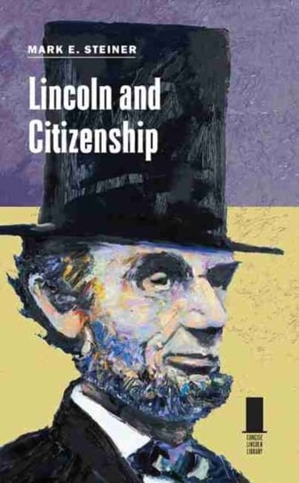 Lincoln and Citizenship Mark E. Steiner