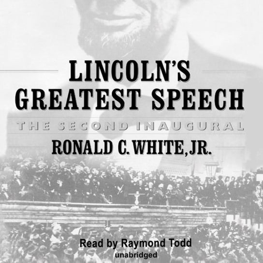 Lincoln's Greatest Speech White Ronald C.