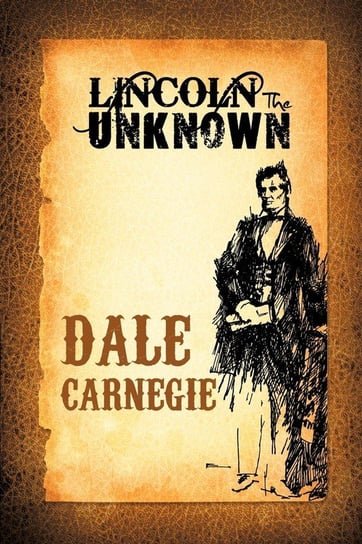 Lincoln the Unknown Carnegie Dale