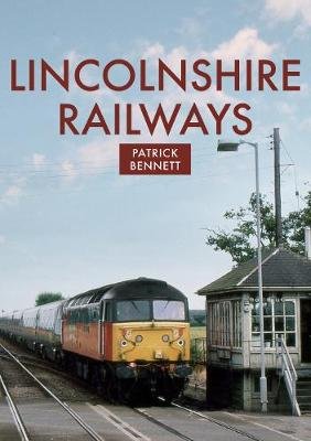 Lincolnshire Railways Patrick Bennett