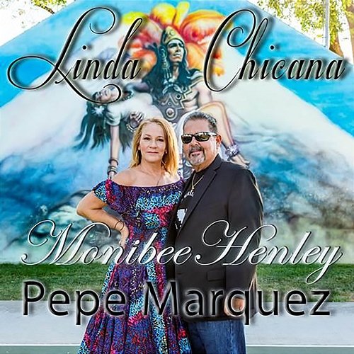 Linda Chicana Pepe Marquez feat. Monibee Henley