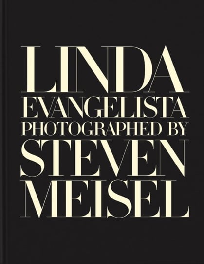 Linda Evangelista Photographed by Steven Meisel Linda Evangelista