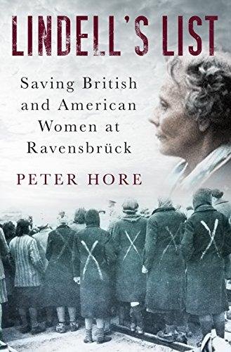 Lindells List. Saving British and American Women at Ravensbruck Peter Hore