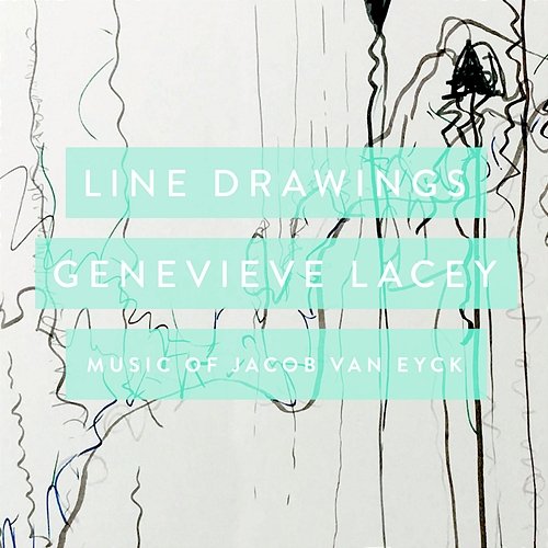 Line Drawings: Music Of Jacob van Eyck Genevieve Lacey