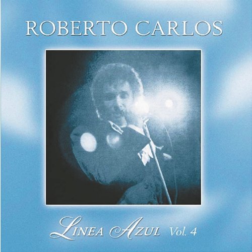 Línea Azul - Vol IV - Amigo Roberto Carlos