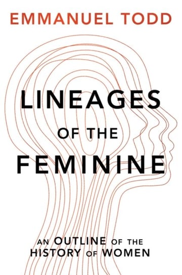 Lineages of the Feminine: An Outline of the History of Women Todd Emmanuel