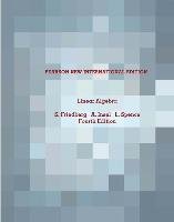 Linear Algebra: Pearson New International Edition Friedberg Stephen H., Insel Arnold J., Spence Lawrence E.