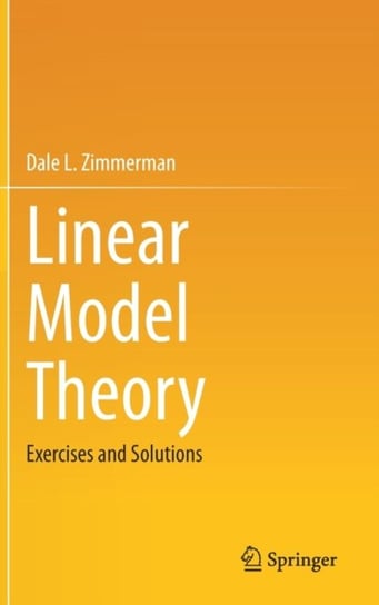 Linear Model Theory: Exercises and Solutions Dale L. Zimmerman