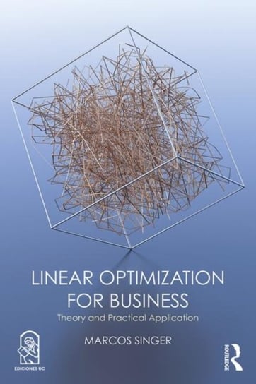 Linear Optimization for Business. Theory and practical application Marcos Singer