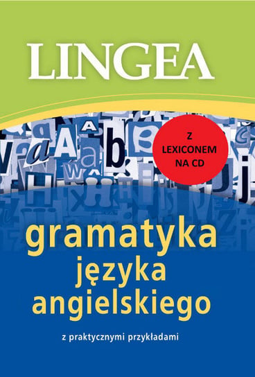 Lingea. Gramatyka języka angielskiego z praktycznymi przykładami + CD Opracowanie zbiorowe