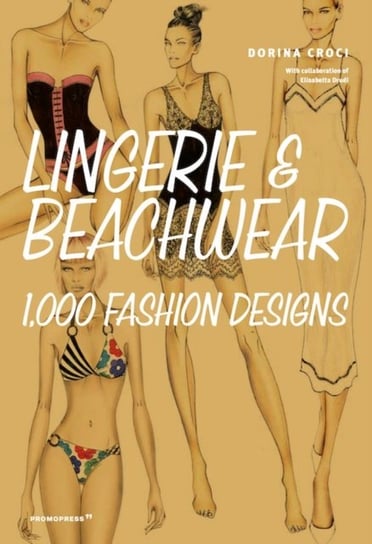 Lingerie and Beachwear: 1,000 Fashion Designs Opracowanie zbiorowe