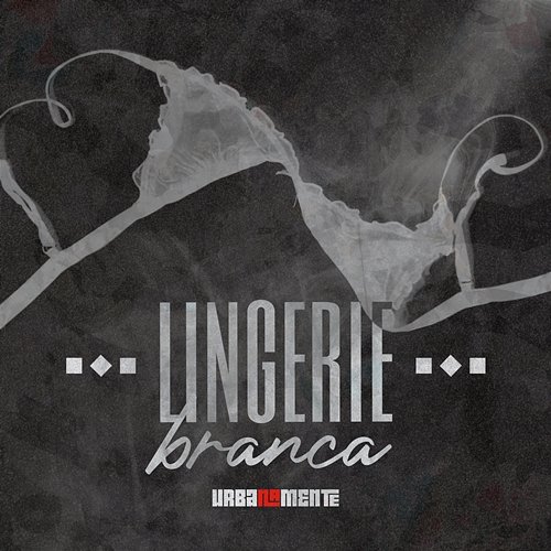 Lingerie Branca Urbanamente, PK, Galdino feat. Portugal No Beat, Pugli
