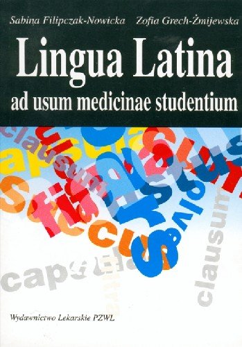 Lingua Latina Ad Usum Medicinae Studentium Filipczak-Nowicka Sabina, Grech-Żmijewska Zofia