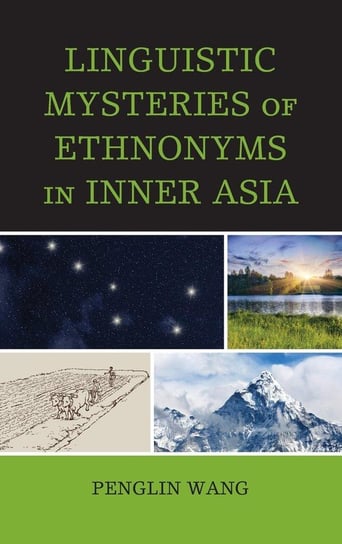 Linguistic Mysteries of Ethnonyms in Inner Asia Wang Penglin