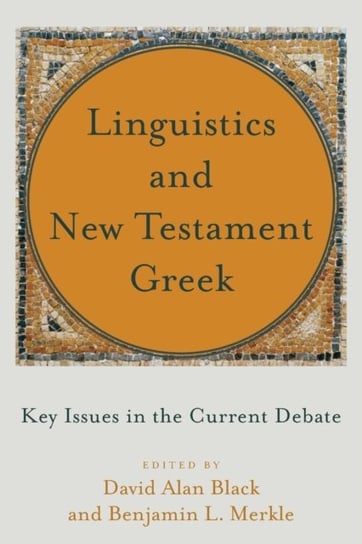 Linguistics and New Testament Greek: Key Issues in the Current Debate Opracowanie zbiorowe