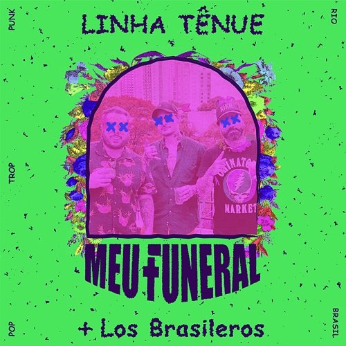 Linha Tênue Meu Funeral, Los Brasileros