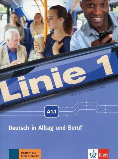 Linie 1. Deutsch in Alltag und Beruf A1.1 Opracowanie zbiorowe
