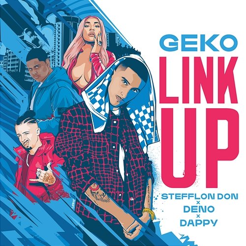 Link Up (Geko x Stefflon Don x Deno x Dappy) GEKO, Stefflon Don, Deno, Dappy
