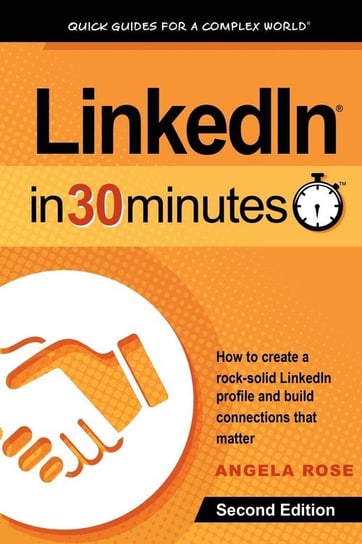 LinkedIn In 30 Minutes (2nd Edition) Rose Angela