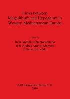 Links between Megalithism and Hypogeism in Western Mediterranean Europe Juan Antonio Camara Serrano