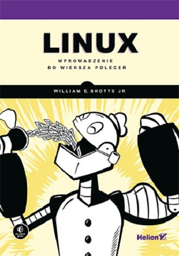 Linux. Wprowadzenie do wiersza poleceń Shotts William E. Jr