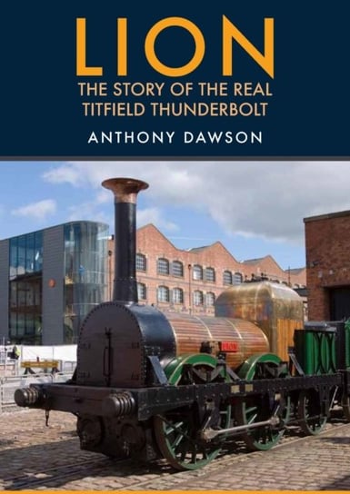 Lion The Story of the Real Titfield Thunderbolt Anthony Dawson
