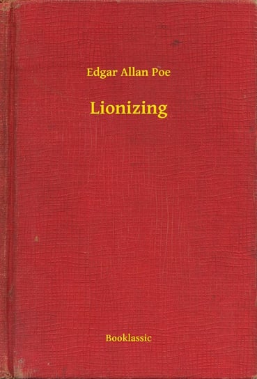 Lionizing Poe Edgar Allan