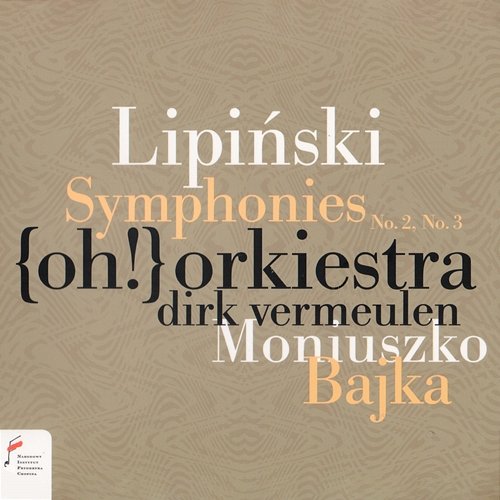 Lipiński / Moniuszko: Overture "Bajka" / Symphonies No. 2 & 3 {oh!} Orkiestra Historyczna, Dirk Vermeulen