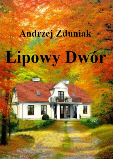 Lipowy dwór Zduniak Andrzej