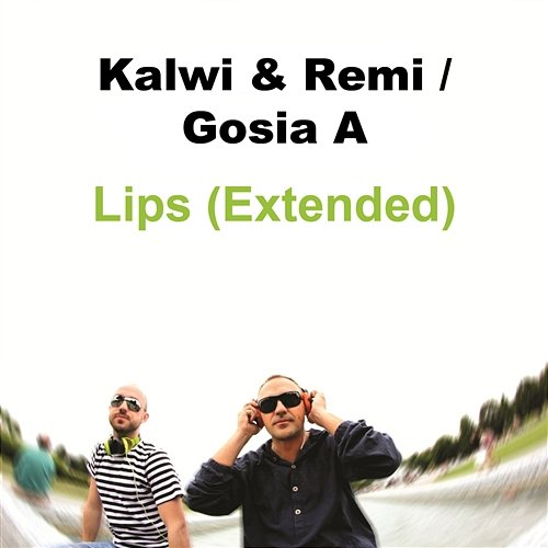 Lips (Extended) Kalwi & Remi & Gosia A