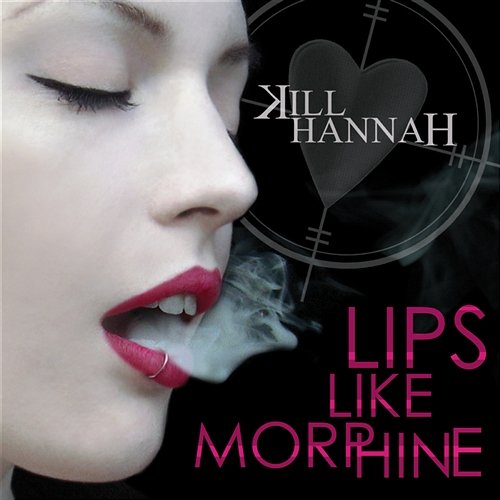 Lips Like Morphine Kill Hannah