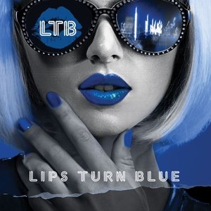 Lips Turn Blue Lips Turn Blue