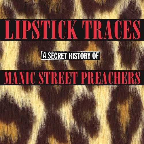 Lipstick Traces: A Secret History of Manic Street Preachers Manic Street Preachers