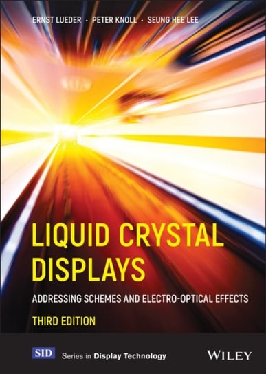 Liquid Crystal Displays: Addressing Schemes And El Ectro-Optical Effects, 3rd Edition E. Leuder