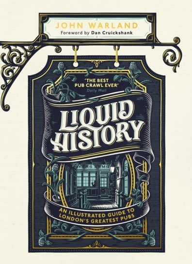 Liquid History: An Illustrated Guide to Londons Greatest Pubs John Warland