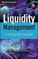 Liquidity Management: A Funding Risk Handbook Soprano Aldo