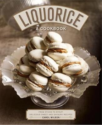 Liquorice: A Cookbook Wilson Carol