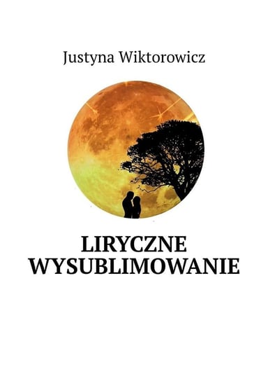 Liryczne wysublimowanie Wiktorowicz Justyna