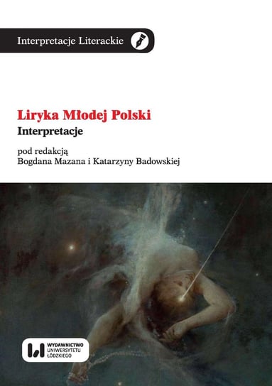 Liryka Młodej Polski. Interpretacje Mazana Bogdana, Badowska Katarzyna