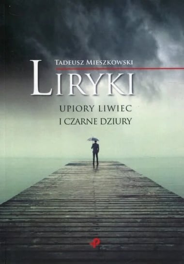 Liryki, upiory liwiec i czarne dziury Mieszkowski Tadeusz