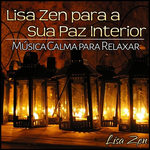 Lisa Zen para a Sua Paz Interior: Música Calma Angélical para Ajudar a Relaxar Lisa Zen