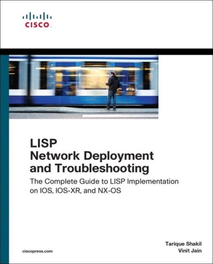 LISP Network Deployment and Troubleshooting Shakil Tarique, Jain Vinit