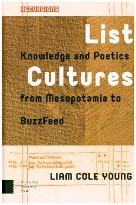 List Cultures: Knowledge and Poetics from Mesopotamia to BuzzFeed Amsterdam University Press