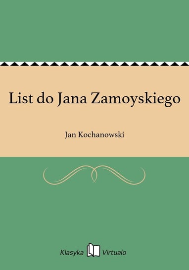 List do Jana Zamoyskiego Kochanowski Jan