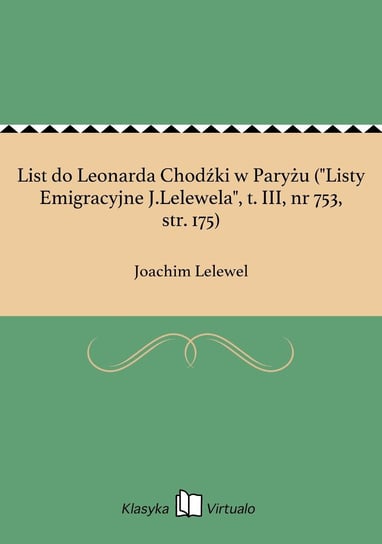 List do Leonarda Chodźki w Paryżu ("Listy Emigracyjne J.Lelewela", tom 3, nr 753, str. 175) Lelewel Joachim