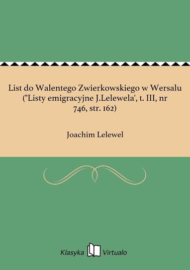 List do Walentego Zwierkowskiego w Wersalu ("Listy emigracyjne J.Lelewela', tom 3, nr 746, str. 162) Lelewel Joachim