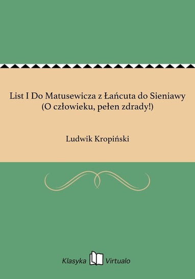 List I Do Matusewicza z Łańcuta do Sieniawy (O człowieku, pełen zdrady!) Kropiński Ludwik