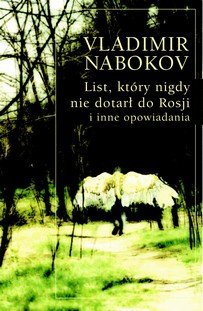 List, który nigdy nie dotarł do Rosji i inne opowiadania Nabokov Vladimir