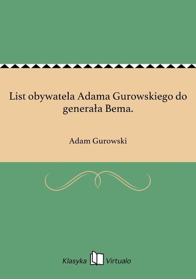 List obywatela Adama Gurowskiego do generała Bema. Gurowski Adam